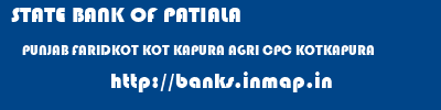 STATE BANK OF PATIALA  PUNJAB FARIDKOT KOT KAPURA AGRI CPC KOTKAPURA  banks information 